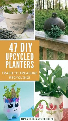 four different pictures with plants in them and the words 47 diy upcycled planters trash to treasure recycling