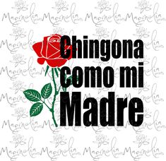 a red rose with the words'chinonga como mi madre'on it