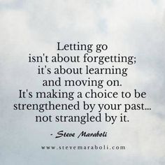 a quote on letting go isn't aboutforgetting it's about learning and moving on