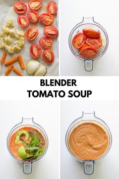 four pictures showing how to make a blender tomato soup with the ingredients in it