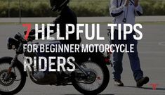 a person on a motorcycle with the words 7 helpful tips for beginner motorcycle riders