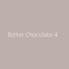 the words bitter chocolate 4 are written in white on a gray background with an image of a