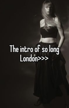 a woman in a long black dress with the words, the into of so long london > >