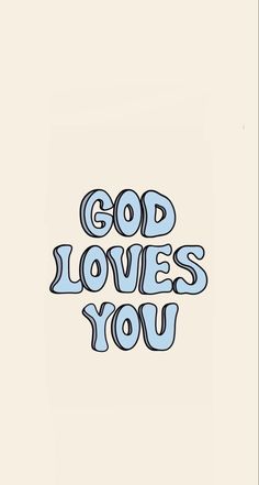 the words god loves you written in blue on a beige background with black and white lettering