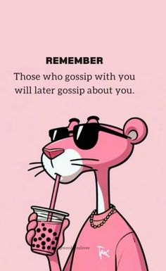 a pink rat holding a drink with the caption remember those who gossip with you will alter gossip about you