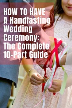 a man and woman holding hands with the words how to have a handfasting ceremony the complete 10 - part guide