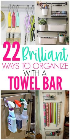 several different ways to organize a towel bar with text overlay that reads 22 must see ways to organize with a towel bar