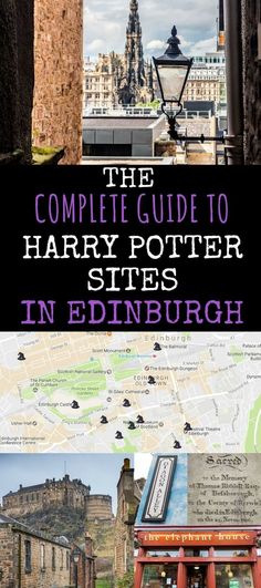 the complete guide to harry potter sites in edinburgh, scotland with pictures and text overlays