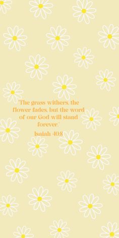 a yellow background with white flowers and the words,'the grass wishes, the flower glad