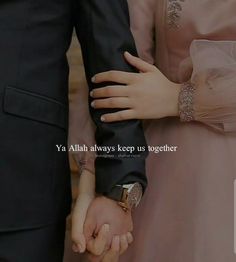 a man and woman holding hands with the caption ya allaah always keep us together