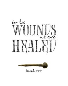 an old key with the words by this wounds we are healed