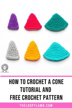 crochet cones with text overlay that says how to crochet a cone and free crochet pattern