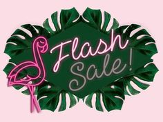 a neon sign that says flash sale with a pink flamingo in the center and green leaves surrounding it