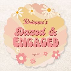 a pink and yellow sign with daisies in the background that says, bruna's dazed & engaged