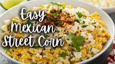 mexican street corn in a white bowl with the words easy mexican street corn