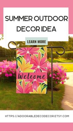 a welcome sign with flowers on it and the words summer outdoor decor idea learn more