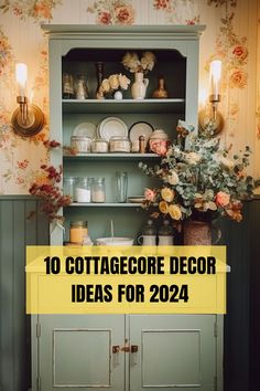 a green cabinet with flowers on it and the words, 10 cottage decor ideas for 2020