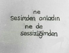 the words are written in black ink on a piece of paper that says, no sesimben anladin ne de seisszigniden