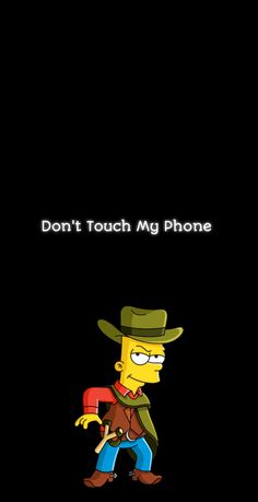 the simpsons character is walking in the dark with his hat on and texting don't touch my phone