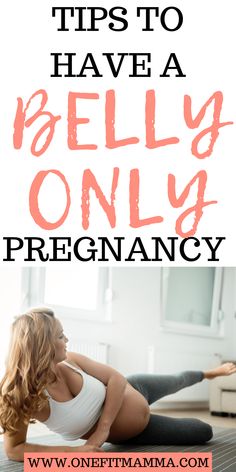 a woman doing yoga poses with the words, tips to have a belly only pregnant