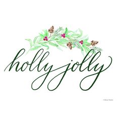 the word holly jolly written in green and red ink with pine cones, berries and leaves