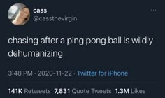 two tweets on twitter with one saying, chasing after a ping pong ball is wildly dehumanizing