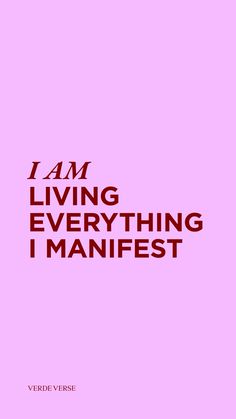 the words i am living everything i manfest are in red and black on a pink background