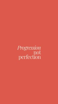 a red background with the words progression not perfection written in white on top of it