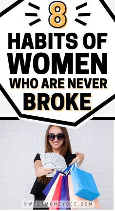 a woman holding shopping bags with the words 8 habitts of women who are never broke