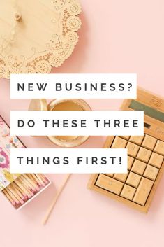 New Business? Do these three things first!