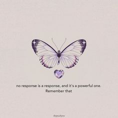 a purple butterfly with a heart on it's wings and the words, no response is a response, and it's a powerful one