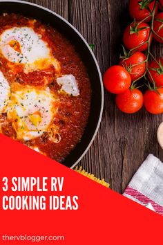 a skillet with eggs and tomatoes on the side next to it is text that reads, 3 simple rv cooking ideas