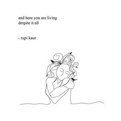 25 Life-Changing Quotes From Feminist Instagram Poet Rupi Kaur Rupi Kaur Quotes, Citation Encouragement, Quotes Arabic, Rupi Kaur, Moving On Quotes, Life Changing Quotes, Carl Sagan, Visual Statements, Poem Quotes