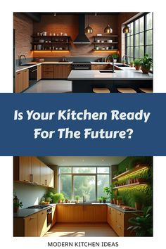 two pictures with the words is your kitchen ready for the future? and an image of a