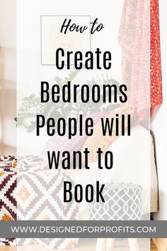 a bedroom with the words how to create bed rooms people will want to book on it