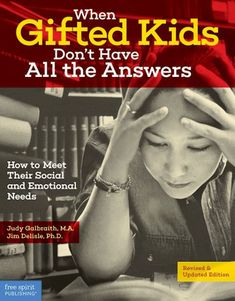 When Gifted Kids Don't Have All the Answers: How to Meet Their Social and Emotional Needs / Edition 2 - Paperback | Diverse Reads Emotional Needs, Book Awards, Books For Teens, Social Emotional, Learning Resources, Student Gifts