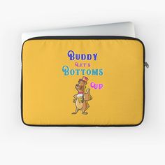 a laptop case with the words buddy gifts bottoms up on it's front and side