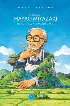 the works of hayao miyazaki the japanese animation master