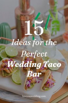 a plate with tacos and limes on it that says 15 ideas for the perfect wedding taco bar