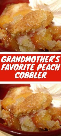 this is an image of grandmother's favorite peach cobbler