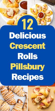 twelve delicious crescent rolls with text overlay reading 12 delicious crescent rolls rolls, pillsbury recipes