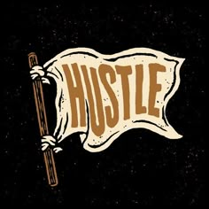 the word hustle is written on a black background with an old - fashioned flag