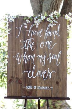 a wooden sign that says i have found the one whom my soul loves