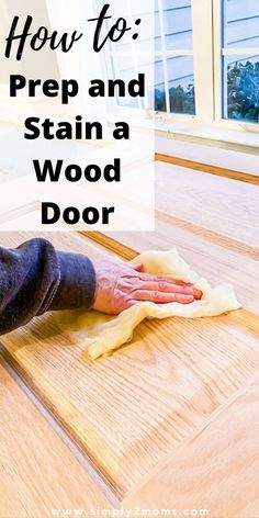 a person cleaning the floor with a rag on it and text overlay that reads how to prep and stain a wood door