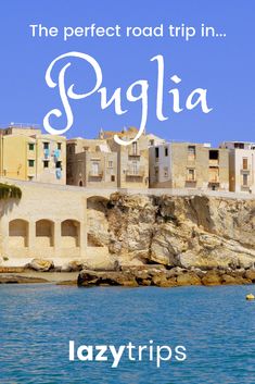 the perfect road trip in puglia, italy with text overlaying it