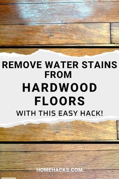 the words remove water stains from hardwood floors with this easy hack on wood flooring