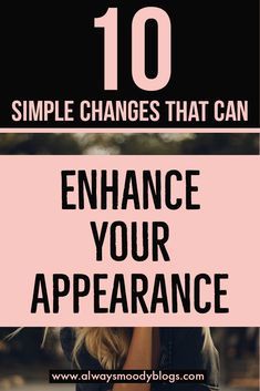 Ideas To Change Your Appearance, Small Ways To Change Your Appearance, Things To Do To Change Your Appearance, How To Change Appearance, Enhancing Natural Beauty, Things To Change About Your Appearance, Change Appearance Ideas, Appearance Change Ideas, Things To Change Your Appearance