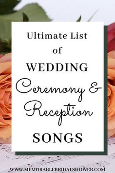 the ultimate list of wedding ceremony and reception songs with roses on top of sheet music