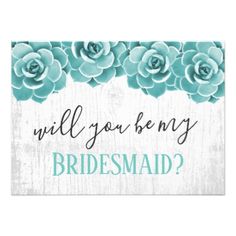 a sign that says will you be my bridesmaid? with succulents on