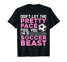 PRICES MAY VARY. Unique Don't let the pretty face fool you I'm a soccer beast design for women, girls, teens, youth, sister who are soccer lovers and football players. Funny soccer themed training saying for mother, wife, girlfriend who are goalkeeper, goalie of team. Men, dad, boys can give this to mom, mommy, aunt, daughter, nana who are assistant coach and soccer goal athletes. Funny present for her on birthdays, Christmas. Cute for kids, toddlers who are ball sport enthusiasts and future soc Womens Workout Shirts, Soccer Goalie, Soccer Outfits, Soccer Funny, Soccer Gifts, Girls Soccer, Soccer Coaching, Soccer Boys, Sports T Shirt